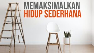 Memaksimalkan Hidup Sederhana